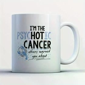 1pc Zodiac Sign Coffee Mug - Psychotic Cancer - Funny 11 oz White Ceramic Tea Cup -