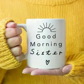 Good Morning Sister | Charming White 11oz Ceramic Mug. Boasts a classic look. Measures 14x11x10. Crafted from