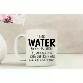 I Drink Water Because Its Healthy, Funny Coffee Mug, Coffee Mug, Mugs, Drinking Mug, Gift For Her, Awesome Mug,